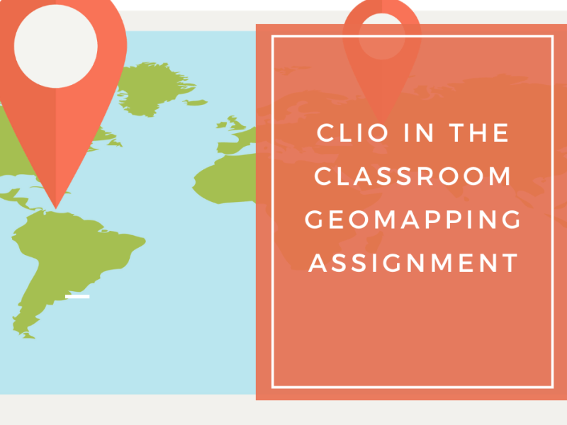 Clio in the Classroom Geomapping&nbsp;Assignment